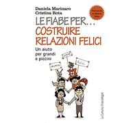 Le fiabe per... costruire relazioni felici. Un aiuto per grandi e piccini