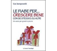 Le fiabe per... crescere bene con se stessi e gli altri. Un aiuto per grandi e piccini