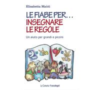 Le fiabe per... insegnare le regole. Un aiuto per grandi e piccini - Maùti...