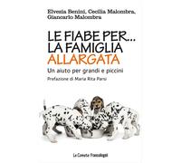Le fiabe per la famiglia allargata. Un aiuto per grandi e piccini - Benini...