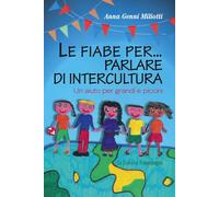 Le fiabe per... parlare di intercultura. Un aiuto per grandi e piccini