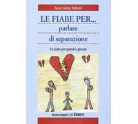 Le fiabe per... parlare di separazione. Un aiuto per grandi e piccini