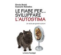 Le fiabe per... sviluppare l'autostima. Un aiuto per grandi e piccini