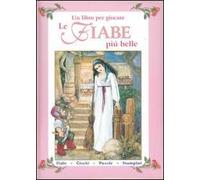 Le fiabe più belle. Un libro per giocare