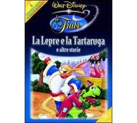 Le fiabe Walt Disney. La lepre e la tartaruga e altre storie