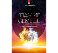 Le fiamme gemelle. Il percorso spirituale di una relazione d'amore eterna