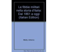 Le fibbie militari nella storia d'Italia: Dal 1861 a oggi (Italian Edition)