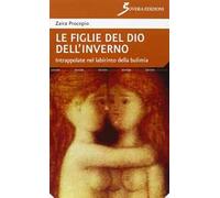 Le figlie del dio dell'inverno. Intrappolate nel labirinto della bulimia