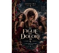 LE FIGLIE DEL DOLORE: Le Voci Della Luna