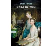 LE FIGLIE DEL PITTORE - HOWES EMILY - Neri Pozza