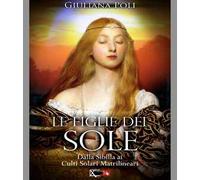 Le figlie del sole. Dalla Sibilla ai culti solari matrilineari