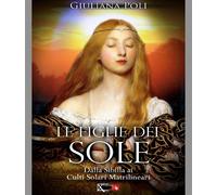 Le figlie del sole. Dalla Sibilla ai culti solari matrilineari - Poli Giuliana
