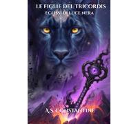 Le figlie del Tricordis: Eclissi di luce nera - Constantine A.S.
