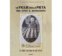 Le figlie della Pietà tra Otto e Novecento. Il terzo settore di una volta