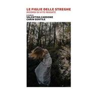 Le figlie delle streghe. Ricordi di vite passate