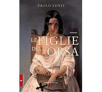 Libri Paolo Venti - Le Figlie Dell'orsa