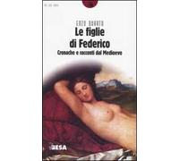 Le figlie di Federico. Cronache e racconti dal Medioevo
