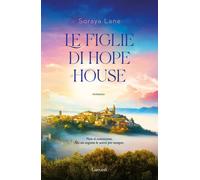 Le figlie di Hope House - Lane Soraya
