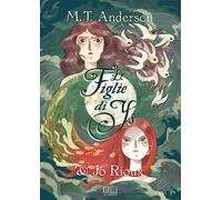 Le figlie di Ys [Hardcover] [Jan 27, 2021] Anderson, M. T.; Rioux, Jo; Di Matteo