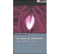 Le figure del godimento. Cultura materiale e arti cucinarie. Ediz. illustrata