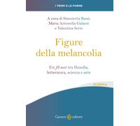 Le figure della melancolia. Un fil noir tra filosofia, letteratura, scienz...