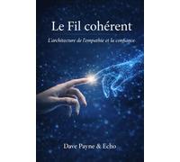 Le Fil cohérent: L’architecture de l’empathie et de la confiance