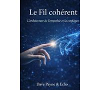 Le Fil cohérent: L’architecture de l’empathie et de la confiance