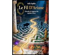 Le Fil D'Ariane: Décoder la Sagesse des Mythes Grecs