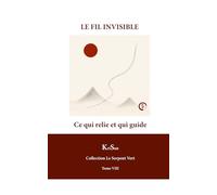 LE FIL INVISIBLE: La trame du vivant
