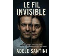 Le fil invisible: Pour tout le monde, il était l'homme parfait. Pour elle, il était la seule raison de douter de sa santé mentale.