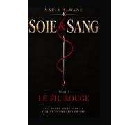 Le Fil rouge: SOIE & SANG - Tome I