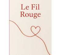 Le Fil Rouge: Témoignage sur l'emprise psychologique, la relation toxique et la reconstruction