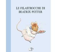 Le filastrocche di Beatrix Potter. Ediz. a colori
