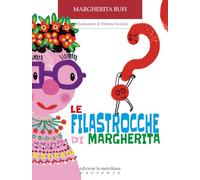 LE FILASTROCCHE DI MARGHERITA - BUFI MARGHERITA - Edizioni La Meridiana