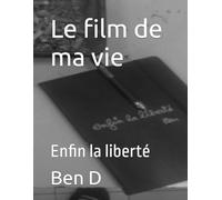 Le film de ma vie: Enfin la liberté