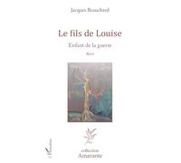 Le fils de Louise: Enfant de la guerre