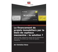 Le financement de projets immobiliers par le biais de capitaux mezzanine : la solution ?: Opportunités, obstacles et risques liés au financement de ... par le biais de capitaux mezzanine