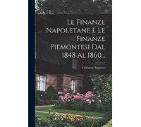 Le Finanze Napoletane E Le Finanze Piemontesi Dal 1848 Al 1860...