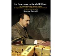 Libri Simone Barcelli - Le Finanze Occulte Del Fuhrer. Dal Trattato Di Versaille
