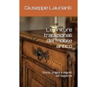 Le finiture tradizionali del mobile antico: Storia, origini e segreti dei materiali