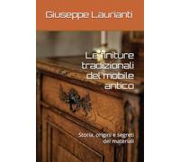 Le finiture tradizionali del mobile antico: Storia, origini e segreti dei materiali