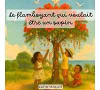 Le Flamboyant qui voulait être un sapin: Conte de Noël sous les tropiques (Album jeunesse à partir de 3 ans)