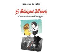 Le Fluttuazioni dell’Amore. Come evolvere nella coppia di Francesco De Falco