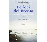 Le foci del Brenta... Un viaggio tra passato e presente