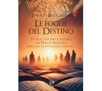 Le foglie del destino. Storia, fascino e mistero dei Naadi Shastra 5000 anni di divinazione indiana