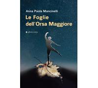 Le foglie dell'Orsa Maggiore - [Affinità Elettive Edizioni]