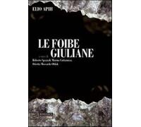 Le foibe giuliane - Apih Elio