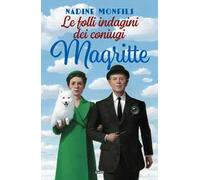 Libri Nadine Monfils - Le Folli Indagini Dei Coniugi Magritte