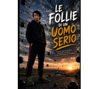 Le Follie di un Uomo Serio