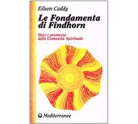 Le fondamenta di Findhorn. Basi e premesse della comunità spirituale